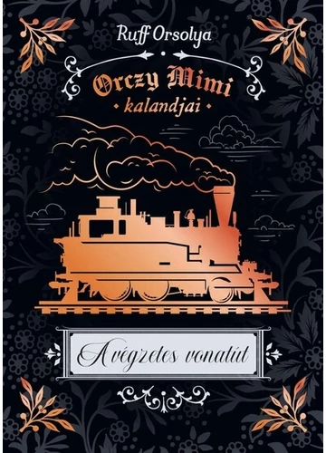 A végzetes vonatút - Orczy Mimi kalandjai Ruff Orsolya, konyvaruhaz.eu, 