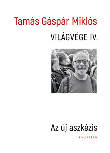 Világvége IV. - Az új aszkézis Tamás Gáspár Miklós, konyvaruhaz.eu, 