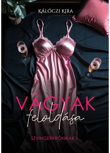 Vágyak feloldása - Szvingerkrónikák 1. Kálóczi Kira, konyvaruhaz.eu, 