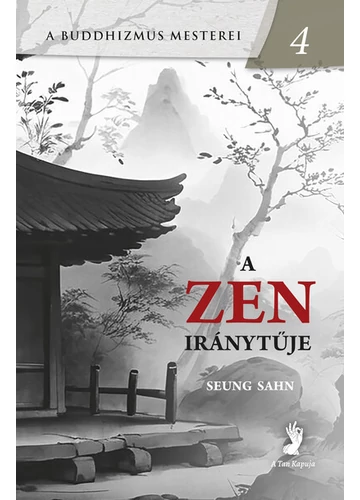A zen iránytűje - A buddhizmus mesterei 4 Seung Sahn, konyvaruhaz.eu, 