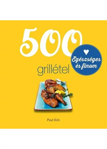 500 grillétel (új kiadás) Paul Kirk, konyvaruhaz.eu, 