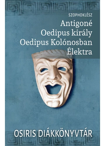 Antigoné. Oedipus király. Oedipus Kolónosban. Élektra - Osiris Diákkönyvtár (új kiadás) Szophoklész, topbook, konyvaruhaz.eu, 