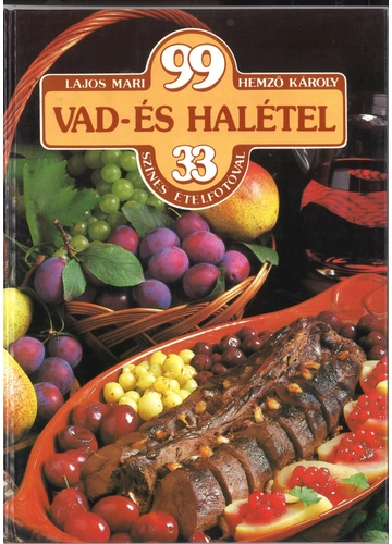 99 vad- és halétel 33 színes ételfotóval Lajos Mari, Hemző Károly