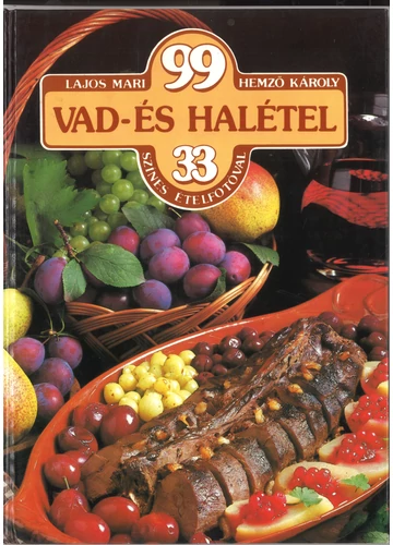 99 vad- és halétel 33 színes ételfotóval Lajos Mari, Hemző Károly