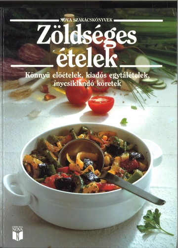 Zöldséges ételek - Könnyű előételek, kiadós egytálételek, ínycsiklandó köretek - Anette Wolter