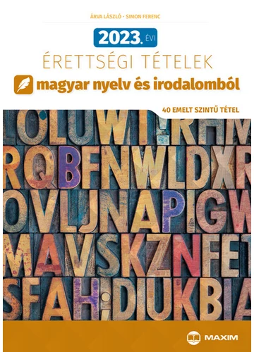 2023. évi érettségi tételek magyar nyelv és irodalomból (40 emelt szintű tétel) Árva László, Simon Ferenc, topbook, konyvaruhaz.eu, 