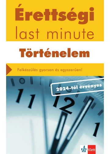 Érettségi last minute: Történelem - Felkészülés gyorsan és egyszerűen - 2024-től érvényes érettségi alapján Baracs Nóra, Matusné Németh Eszter, topbook, konyvaruhaz.eu, 