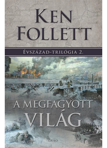 A megfagyott világ - Évszázad–trilógia 2. Ken Follett