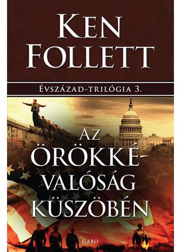 Az örökkévalóság küszöbén - Évszázad–trilógia 3. Ken Follett