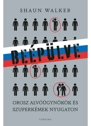 Beépülve - Orosz alvóügynökök és szuperkémek Nyugaton Shaun Walker