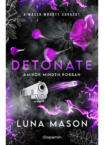 Detonate - amikor minden robban - A maszk mögött (éldekorált) Luna Mason