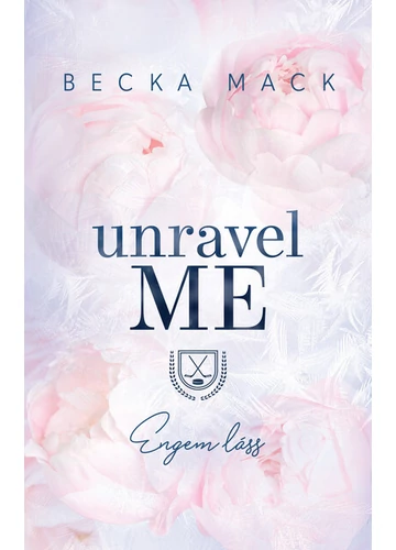 Unravel Me - Engem láss (éldekorált) Becka Mack