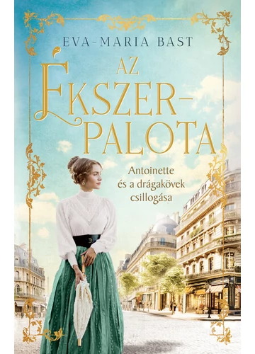 Az ékszerpalota - Antoinette és a drágakövek csillogása (éldekorált) Eva-Maria Bast