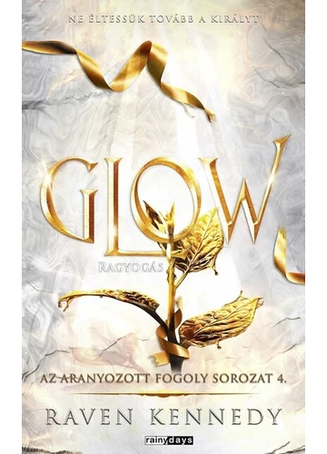 Glow - Az aranyozott fogoly sorozat 4. (éldekorált) Raven Kennedy