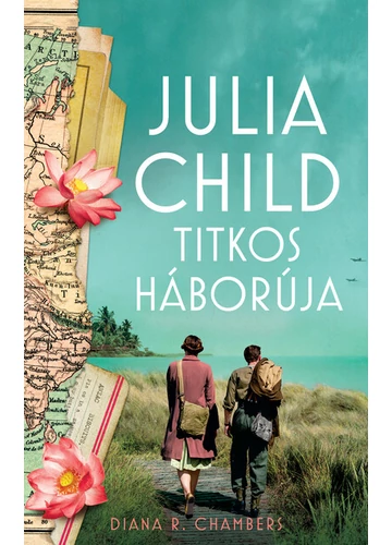 Julia Child titkos háborúja Diana R. Chambers