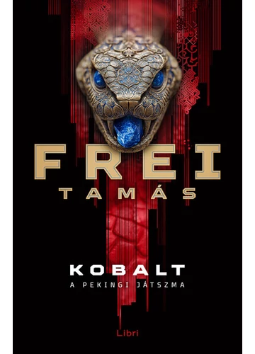 Kobalt - A pekingi játszma Frei Tamás Kobalt - A pekingi játszma Frei Tamás
