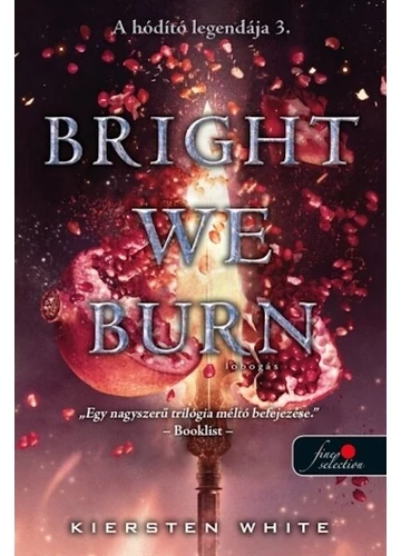 Bright We Burn - Lobogás - A hódító legendája 3. Kiersten White
