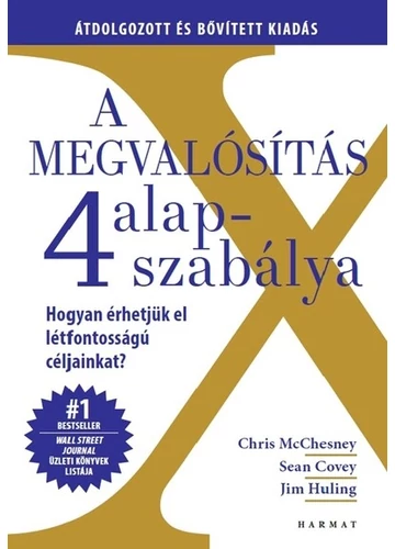A megvalósítás 4 alapszabálya - Hogyan érhetjük el létfontosságú céljainkat? Chris Mcchesney, Jim Huling, Sean Covey