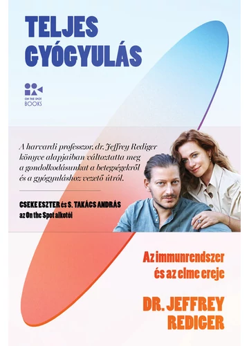 Teljes gyógyulás - Az immunrendszer és az elme ereje Dr. Jeffrey Rediger Teljes gyógyulás - Az immunrendszer és az elme ereje Dr. Jeffrey Rediger