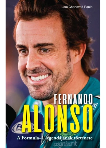 Fernando Alonso - A Formula-1 legendájának története Loic Chenevas-Paule, topbook, konyvaruhaz.eu, 