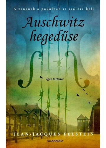 Auschwitz hegedűse Jean-Jaques Felstein, topbook, konyvaruhaz.eu, 