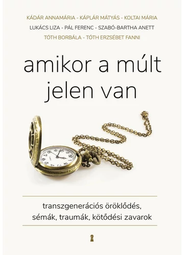Amikor a múlt jelen van - Transzgenerációs öröklődés, sémák, traumák, kötődési zavarok , topbook, komyvaruhaz.eu, 