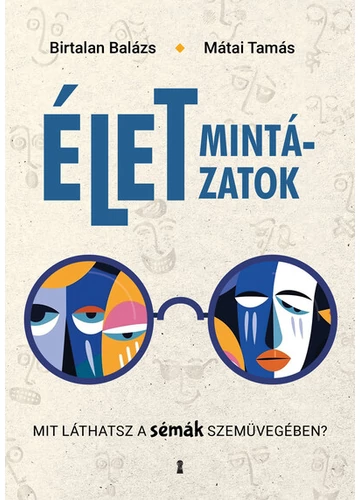 Életmintázatok - Mit láthatsz a sémák szemüvegében? Birtalan Balázs, Mátai Tamás, topbook, konyvaruhaz.eu, 