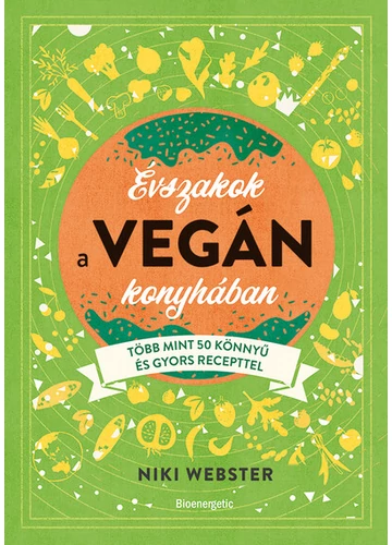 Évszakok a vegán konyhában - Több mint 50 könnyű recepttel Niki Webster, topbook, konyvaruhaz.eu, 