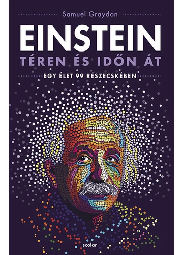 Einstein téren és időn át - Egy élet 99 részecskében Samuel Graydon, topbook, konyvaruhaz.eu, 