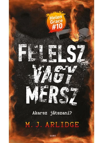 Felelsz vagy mersz - Helen Grace #10 M. J. Arlidge, topbook, konyvaruhaz.eu, 