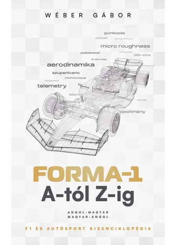 Forma-1 A-tól Z-ig - F1 és autósport kisenciklopédia Wéber Gábor, topbook, konyvaruhaz.eu, 