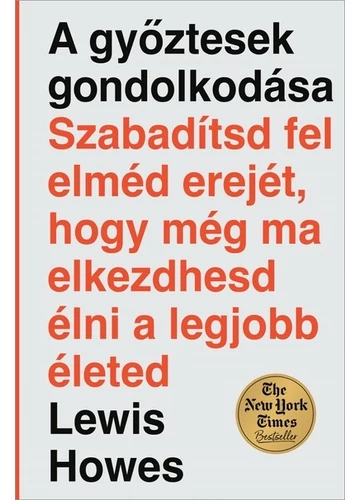 A győztesek gondolkodása - Szabadítsd fel elméd erejét, hogy még ma elkezdhesd élni a legjobb életed Lewis Howes, topbook, konyvaruhaz.eu, 