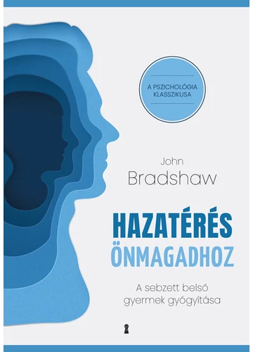 Hazatérés önmagadhoz - A sebzett belső gyermek gyógyítása John Bradshaw, topbook, konyvaruhaz.eu, 