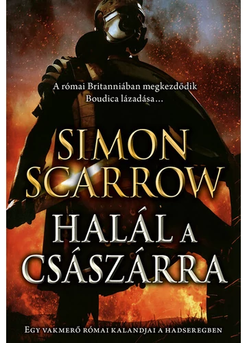 Halál a császárra - Egy vakmerő római kalandjai a hadseregben Simon Scarrow, topbook, konyvaruhaz.eu, 