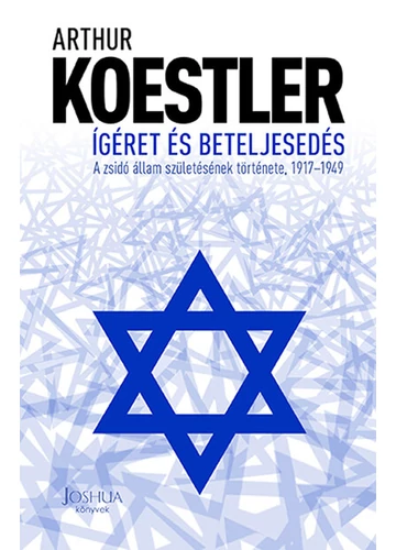 Ígéret és beteljesedés - A zsidó állam születésének története, 1917-1949 (új kiadás) Arthur Koestler, topbook, konyvaruhaz.eu, 