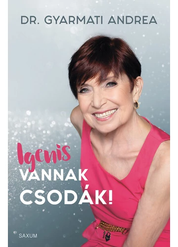 Igenis vannak csodák! Dr. Gyarmati Andrea, topbook, konyvaruhaz.eu, 