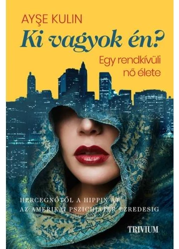 Ki vagyok én? - Egy rendkívüli nő élete -  Ayse Kulin, topbook, konyvaruhaz.eu, 