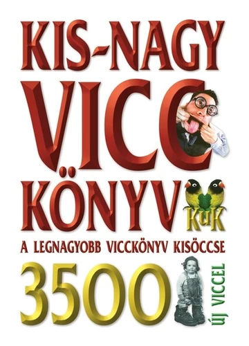 Kis-nagy vicc könyv - A legnagyobb vicckönyv kisöccse (új kiadás) Köves József (szerk.), topbook, konyvaruhaz.eu, 