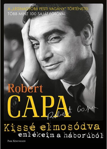 Kissé elmosódva - Emlékeim a háborúból (új kiadás) Robert Capa, topbook, konyvaruhaz.eu, 