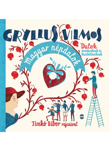 Magyar népdalok - Dalok óvodásoknak és kisiskolásoknak (új kiadás) Gryllus Vilmos, topbook, konyvaruhaz.eu, 