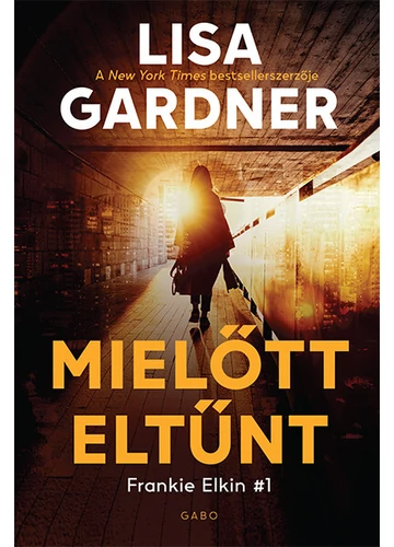 Mielőtt eltűnt - Frankie Elkin Lisa Gardner, topbook, konyvaruhaz.eu, 