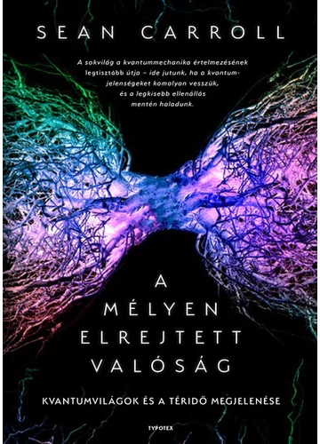 A mélyen elrejtett valóság - Kvantumvilágok és a téridő megjelenése Sean Carroll, topbook, konyvaruhaz.eu, 