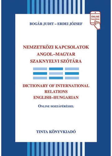 Nemzetközi kapcsolatok angol-magyar szaknyelvi szótára Bogár Judit, Erdei József, topbook, konyvaruhaz.eu, 