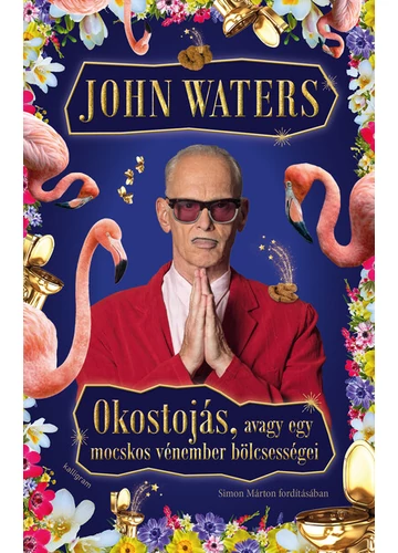 Okostojás, avagy egy mocskos vénember bölcsességei John Waters, topbook, konyvaruhaz.eu, 