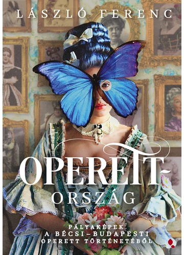 Operettország - Pályaképek a bécsi-budapesti operett történetéből László Ferenc, topbook, konyvaruhaz.eu, 