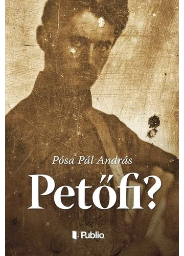 Petőfi? Pósa Pál András, topbook, konyvaruhaz.eu, 
