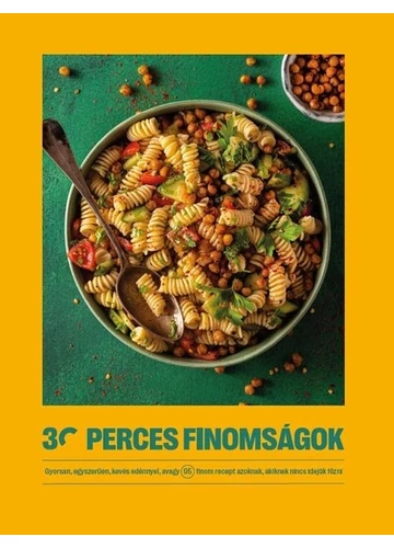 30 perces finomságok - Gyorsan, egyszerűen, kevés edénnyel, avagy 95 finom recept azoknak, akiknek nincs idejük főzni - 30 perces finomságok A 30 perces finomságok csapata, topbook, konyvaruhaz.eu, 