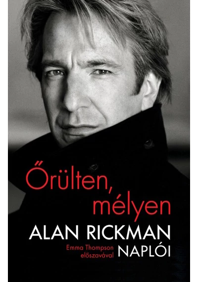 Őrülten, mélyen - Alan Rickman naplói Alan Rickman, topbook, konyvaruhaz.eu, 