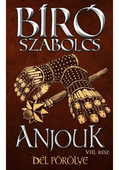 Anjouk VIII. - Dél pörölye Bíró Szabolcs, konyvaruhaz.eu, 