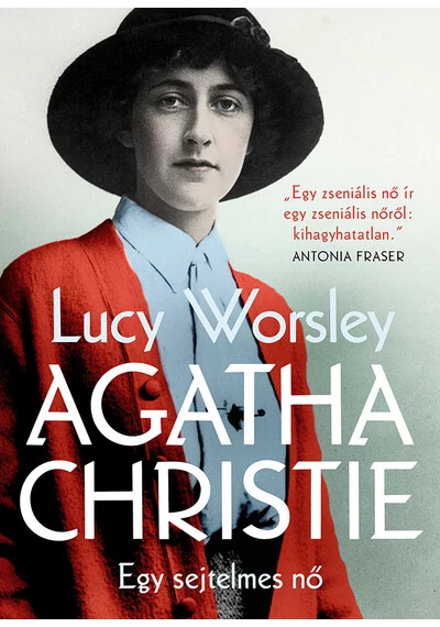 Agatha Christie - Egy sejtelmes nő Lucy Worsley, konyvaruhaz.eu, 
